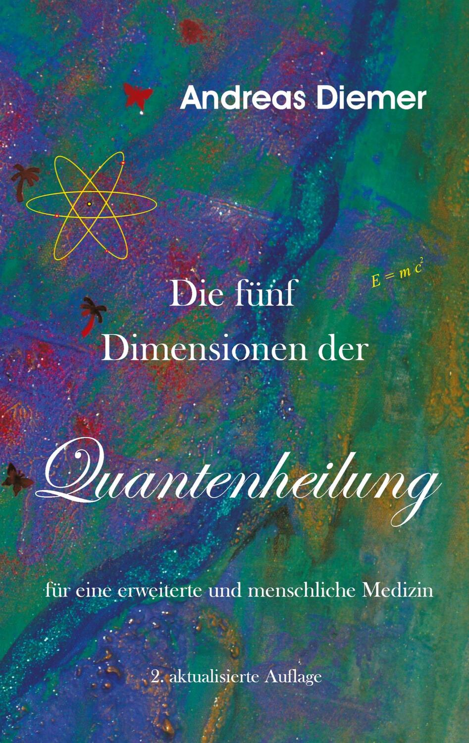 Cover: 9783849183301 | Die fünf Dimensionen der Quantenheilung | Andreas Diemer | Taschenbuch