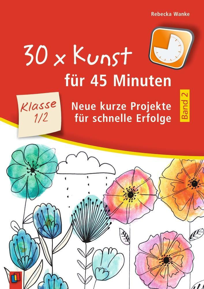 Cover: 9783834638939 | 30 x Kunst für 45 Minuten - Band 2 Klasse 1/2 | Rebecka Wanke | Buch