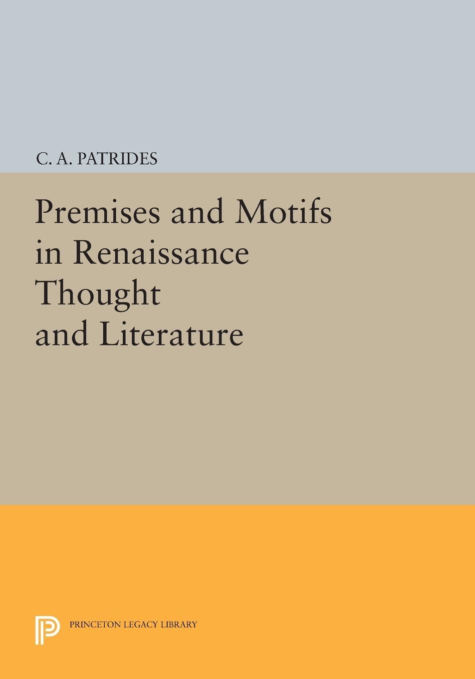 Cover: 9780691614182 | Premises and Motifs in Renaissance Thought and Literature | Patrides