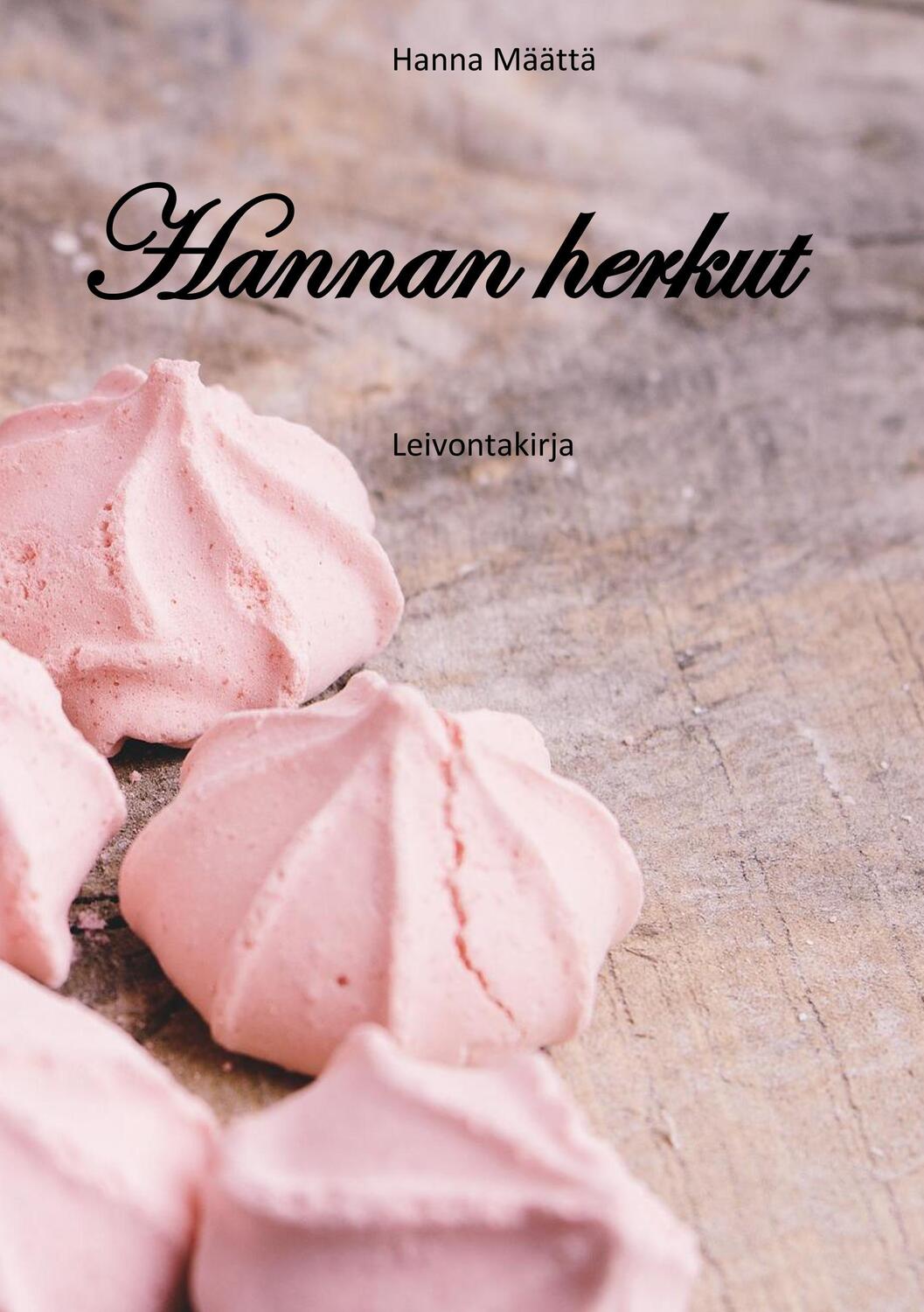 Cover: 9789523399860 | Hannan herkut | leivontakirja | Hanna Määttä | Taschenbuch | Paperback