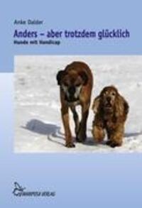 Cover: 9783927708396 | Anders ¿ aber trotzdem glücklich | Hunde mit Handicap | Anke Dalder