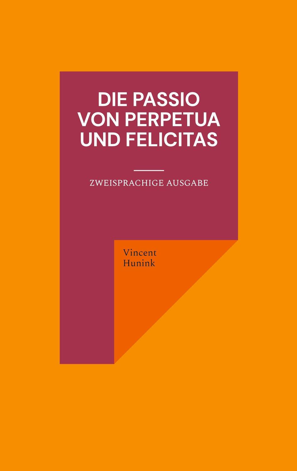Cover: 9783939526643 | Die Passio von Perpetua und Felicitas | Zweisprachige Ausgabe | Hunink