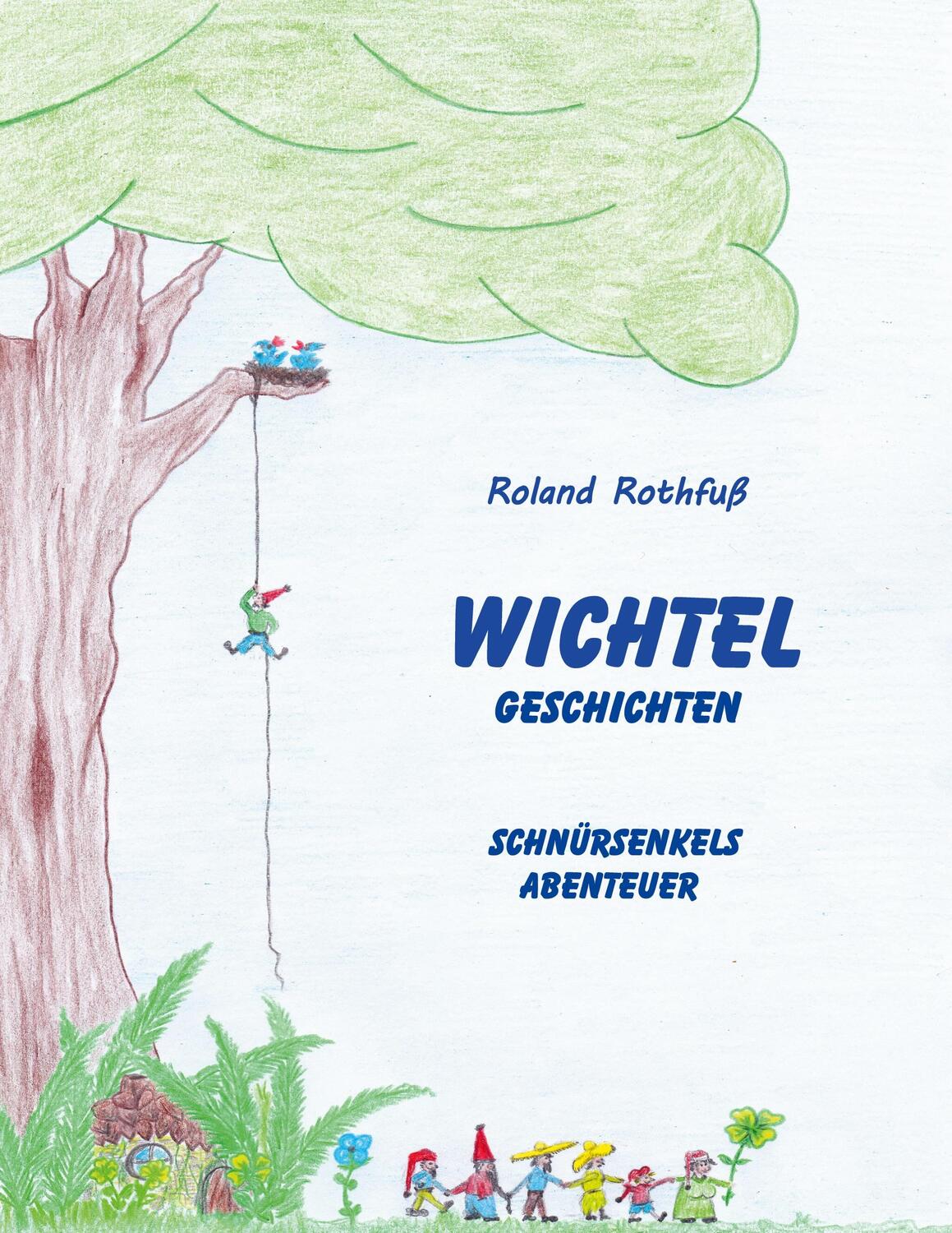 Cover: 9783753435923 | Schnürsenkels Abenteuer | Wichtelgeschichten | Roland Rothfuß | Buch