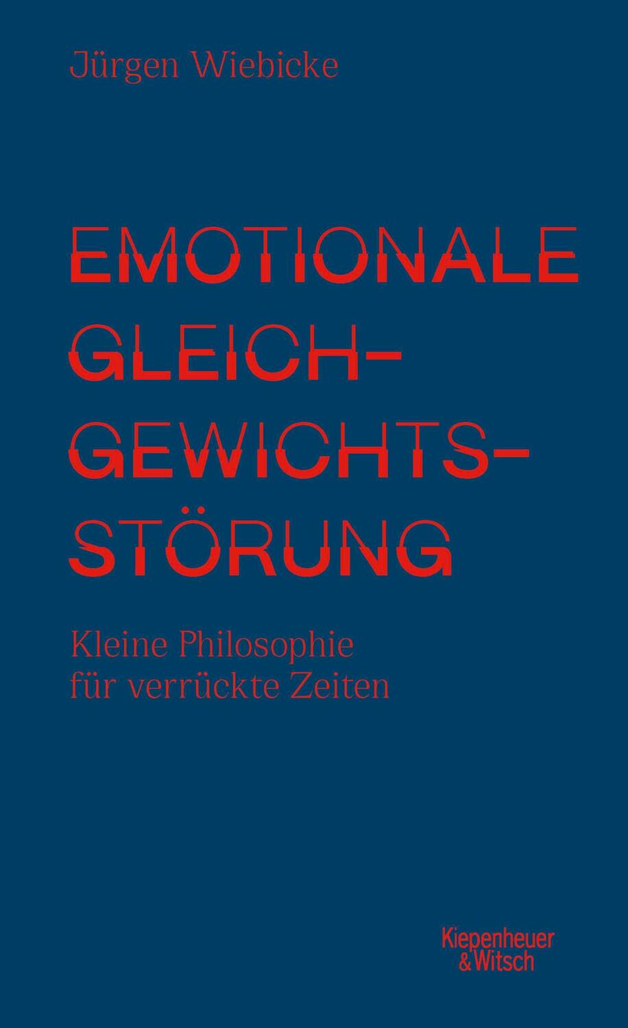 Cover: 9783462005400 | Emotionale Gleichgewichtsstörung | Jürgen Wiebicke | Buch | 160 S.