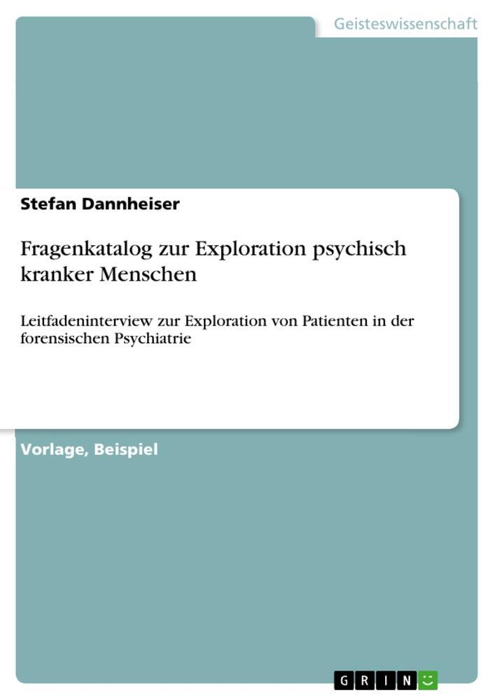 Cover: 9783656835028 | Fragenkatalog zur Exploration psychisch kranker Menschen | Dannheiser