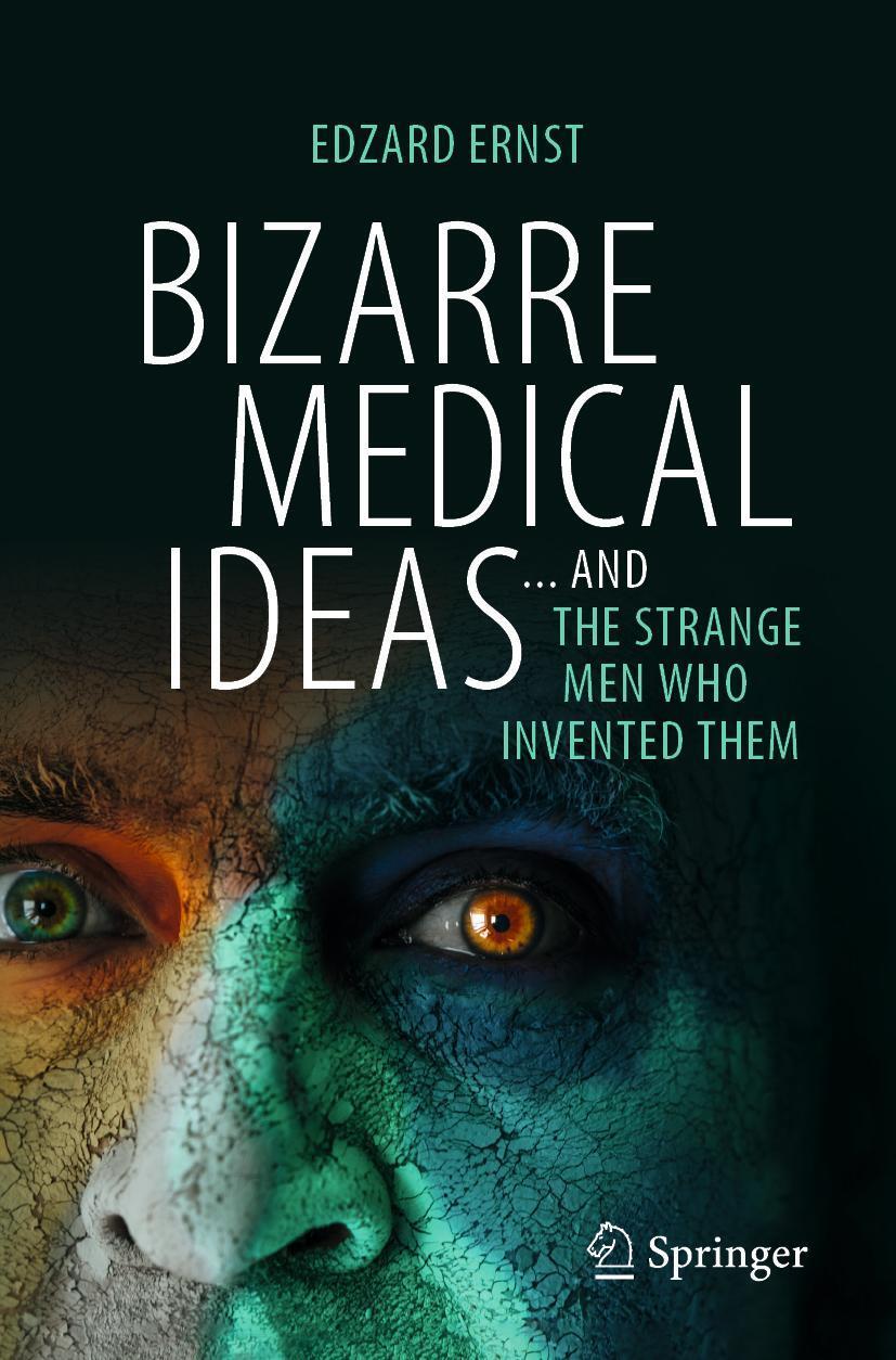 Cover: 9783031551017 | Bizarre Medical Ideas | ... and the Strange Men Who Invented Them