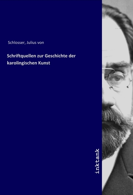 Cover: 9783747764404 | Schriftquellen zur Geschichte der karolingischen Kunst | Schlosser