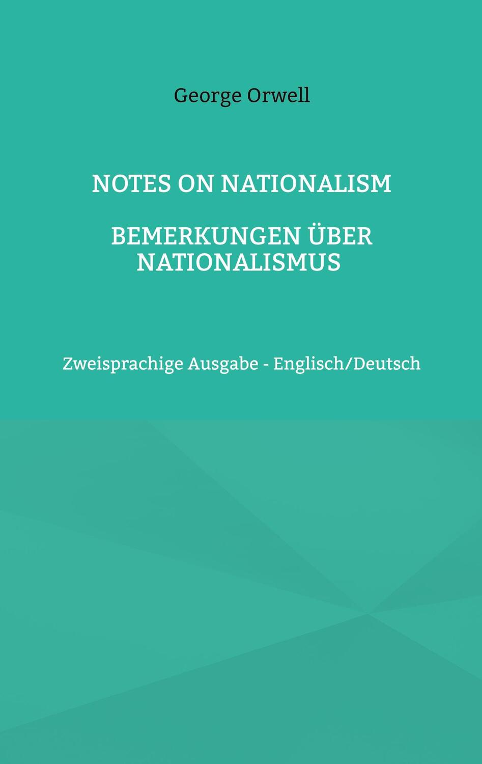Cover: 9783756295432 | Notes on Nationalism - Bemerkungen über Nationalismus | George Orwell