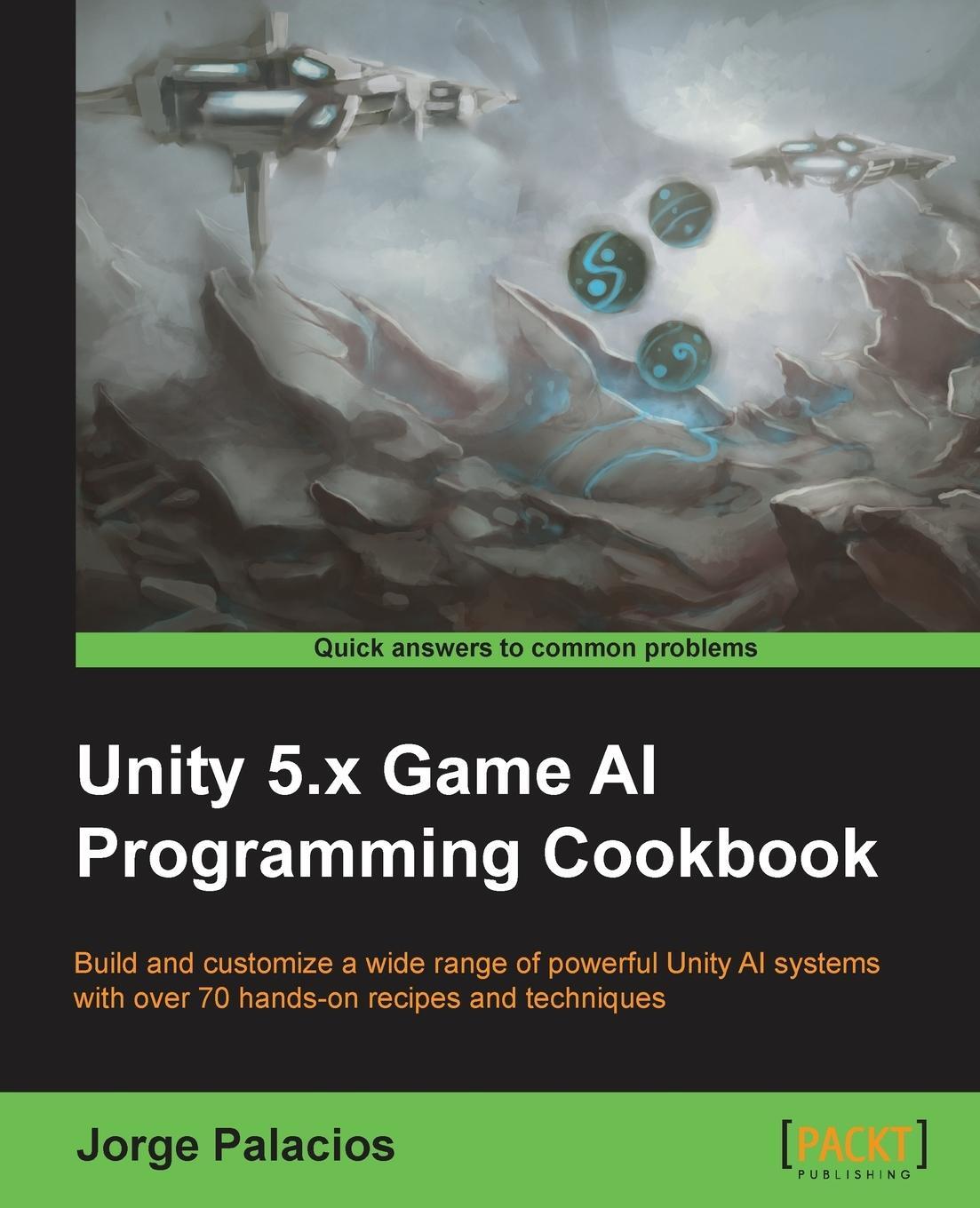 Cover: 9781783553570 | Unity 5.x Game AI Programming Cookbook | Jorge Palacios | Taschenbuch