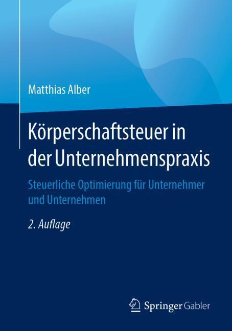 Cover: 9783658199609 | Körperschaftsteuer in der Unternehmenspraxis | Matthias Alber | Buch