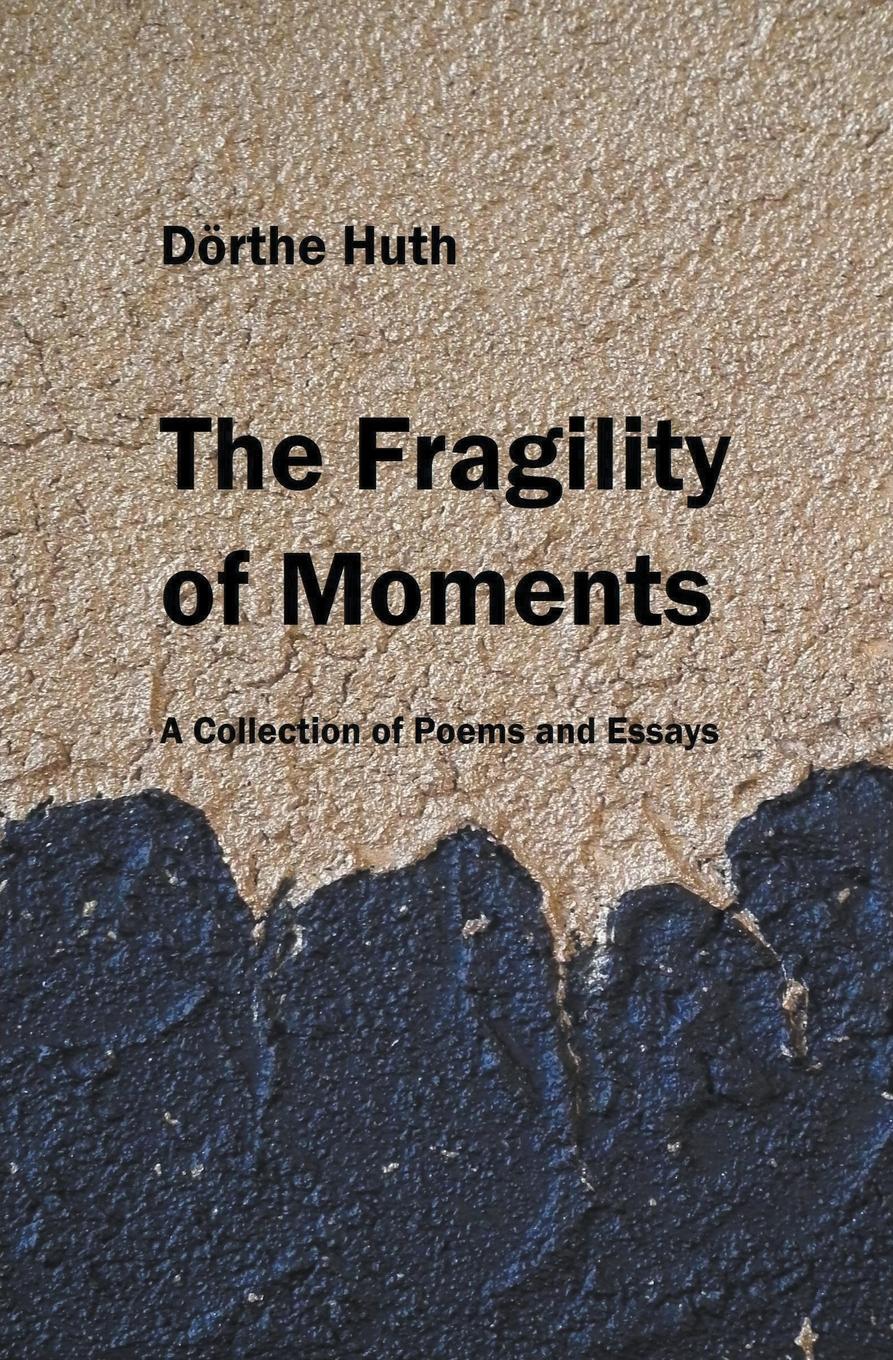 Cover: 9798201775490 | The Fragility of Moments | A Collection of Poems and Essays | Huth