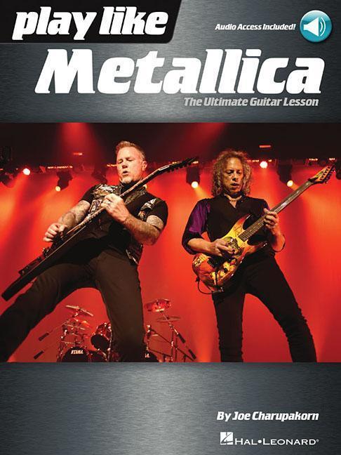 Cover: 9781540004390 | Play Like Metallica: The Ultimate Guitar Lesson | Joe Charupakorn