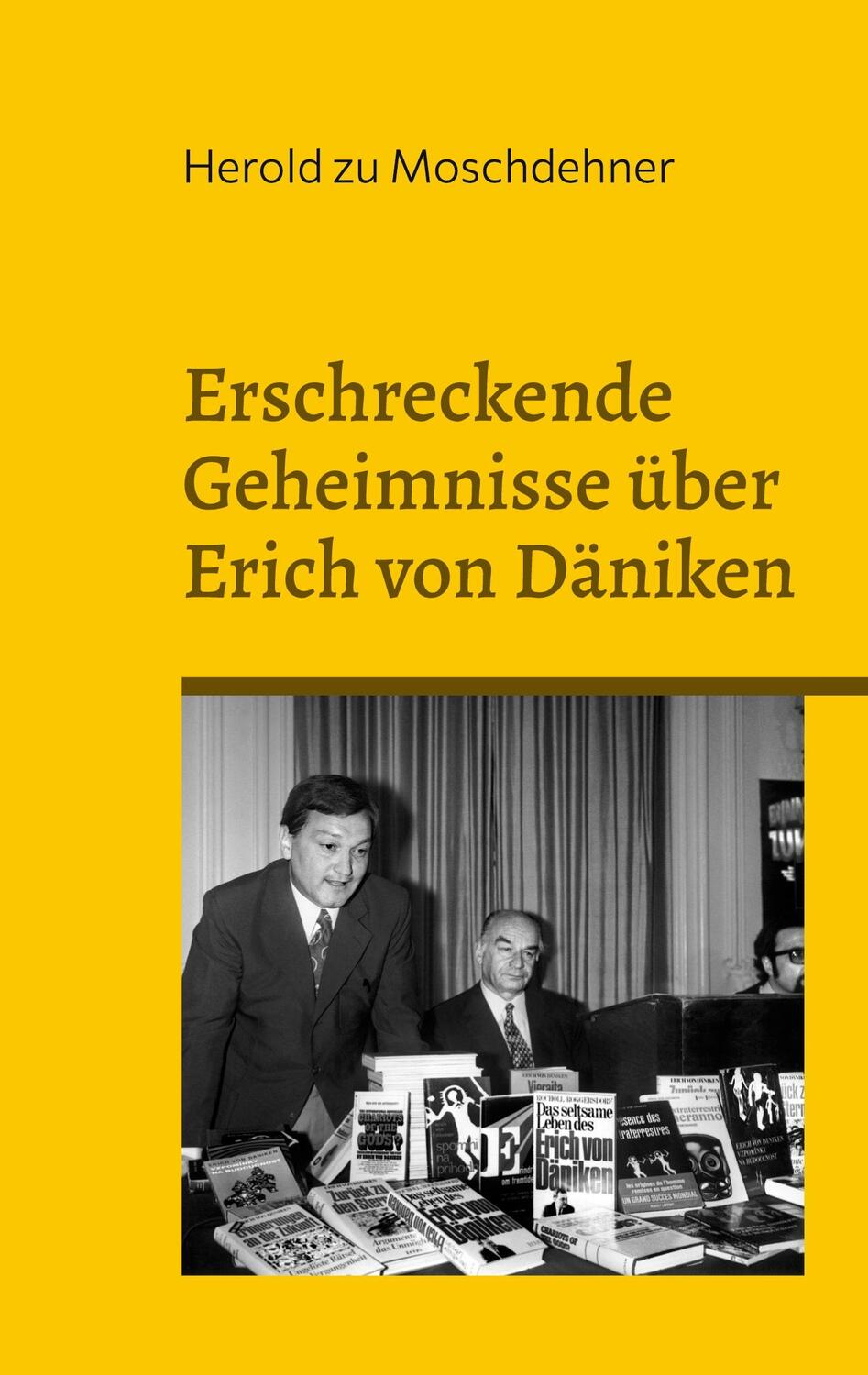 Cover: 9783757846404 | Erschreckende Geheimnisse über Erich von Däniken | Moschdehner | Buch