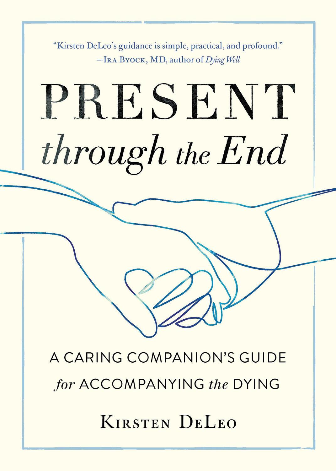 Cover: 9781611807684 | Present through the End | Heart Advice for Accompanying the Dying