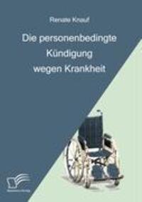 Cover: 9783836658508 | Die personenbedingte Kündigung wegen Krankheit | Renate Knauf | Buch