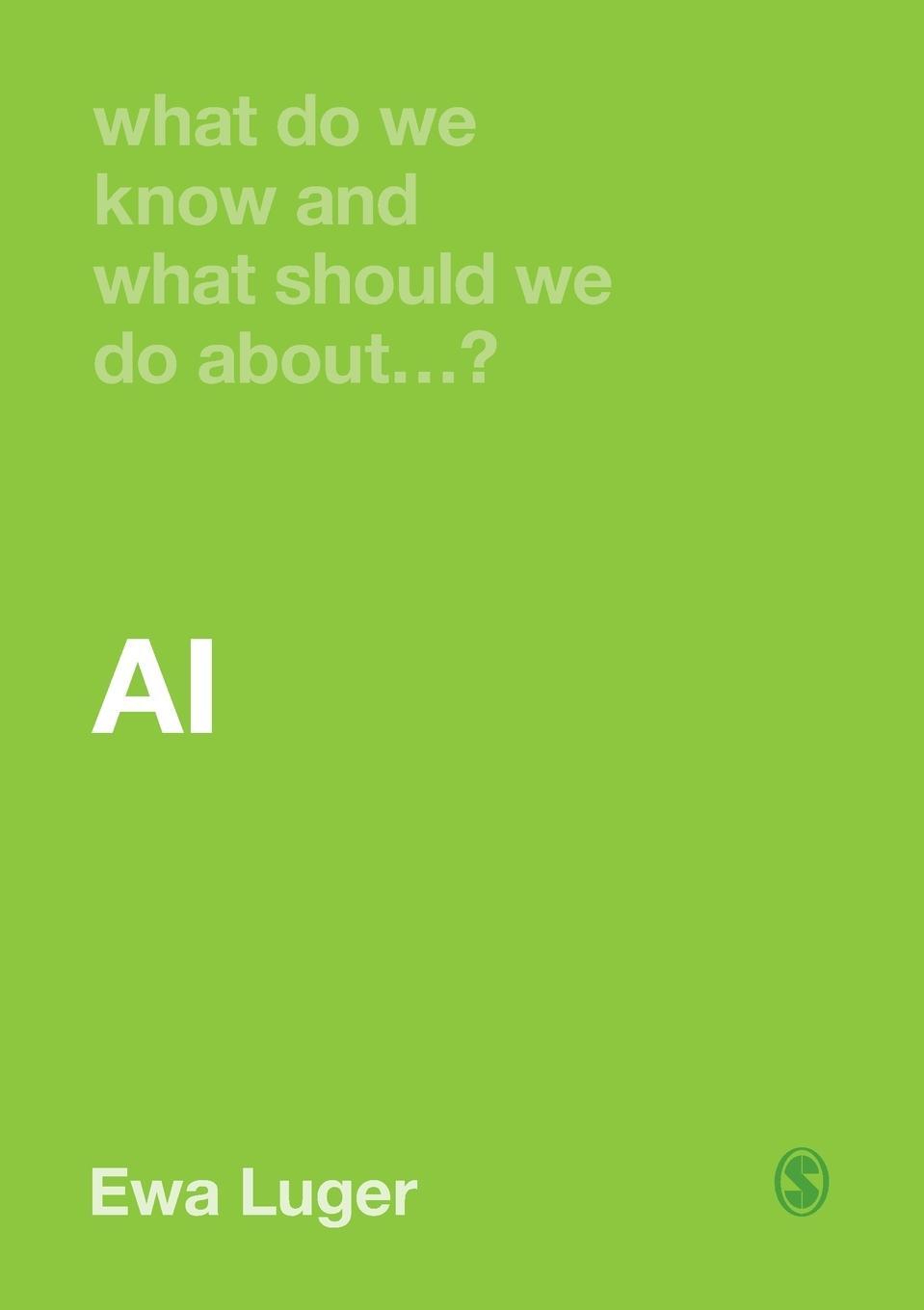 Cover: 9781529600278 | What Do We Know and What Should We Do About AI? | Ewa Luger | Buch