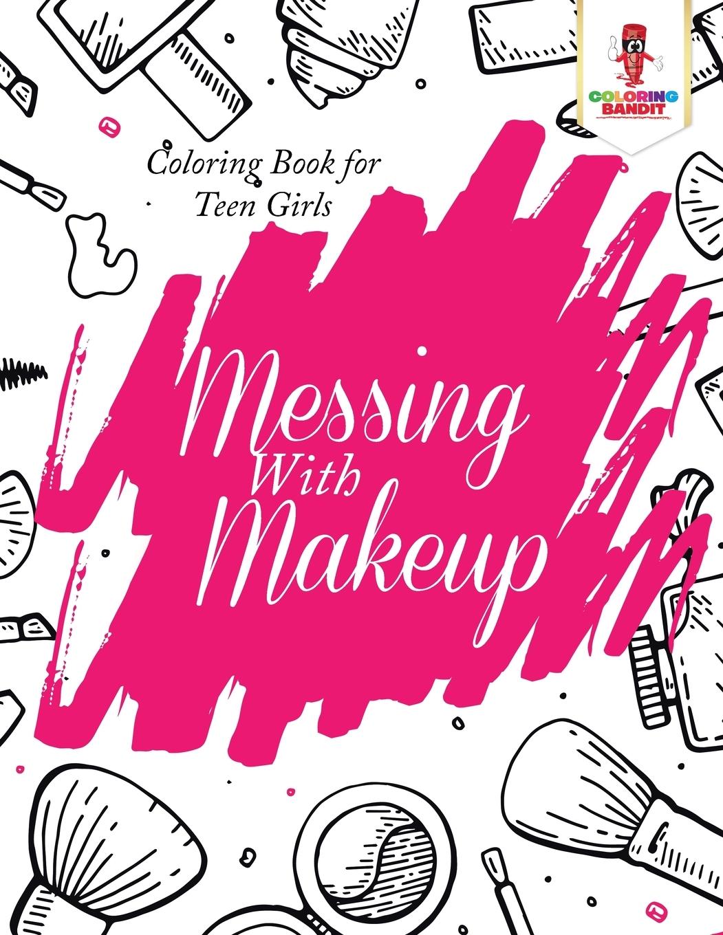 Cover: 9780228205753 | Messing With Makeup | Coloring Book for Teen Girls | Coloring Bandit