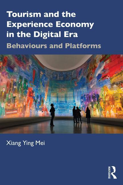 Cover: 9781032372181 | Tourism and the Experience Economy in the Digital Era | Xiang Ying Mei