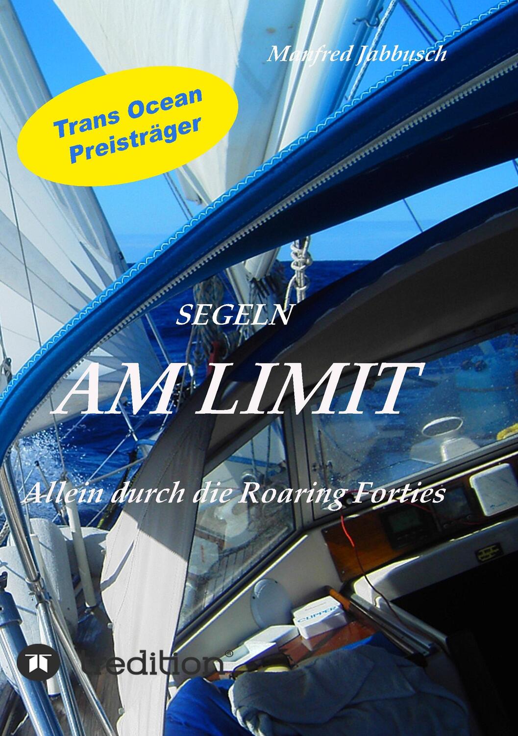 Cover: 9783849567293 | Am Limit segeln | Alleine durch die Roaring Forties | Manfred Jabbusch