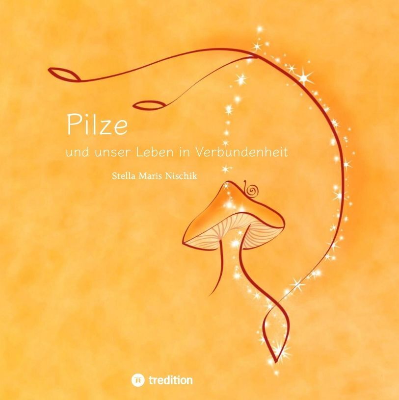 Cover: 9783347809468 | Pilze und unser Leben in Verbundenheit | Stella Maris Nischik | Buch