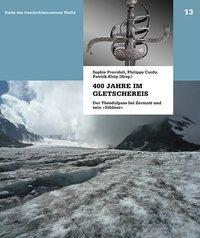 Cover: 9783039193707 | 400 Jahre im Gletschereis | Taschenbuch | 240 S. | Deutsch | 2016