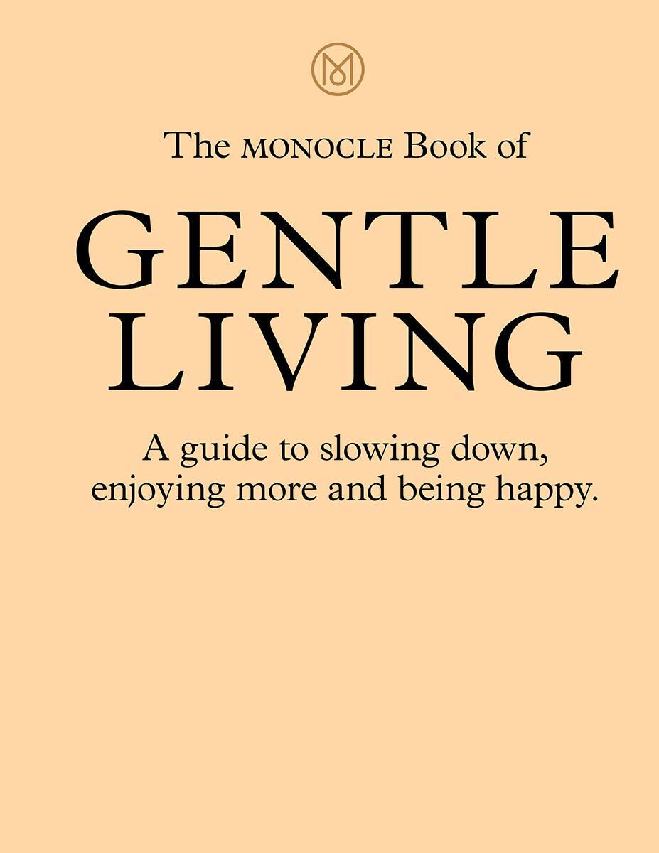 Cover: 9780500971109 | The Monocle Book of Gentle Living | Tyler Brûlé (u. a.) | Buch | 2020