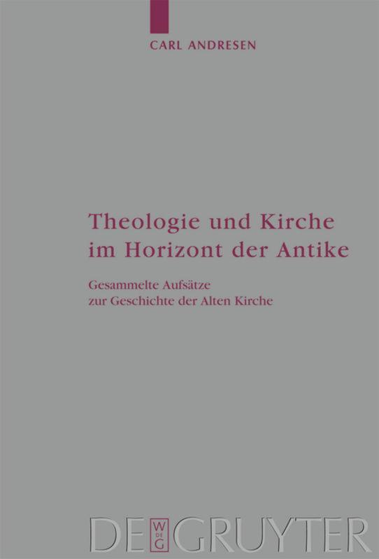 Cover: 9783110216424 | Theologie und Kirche im Horizont der Antike | Carl Andresen | Buch