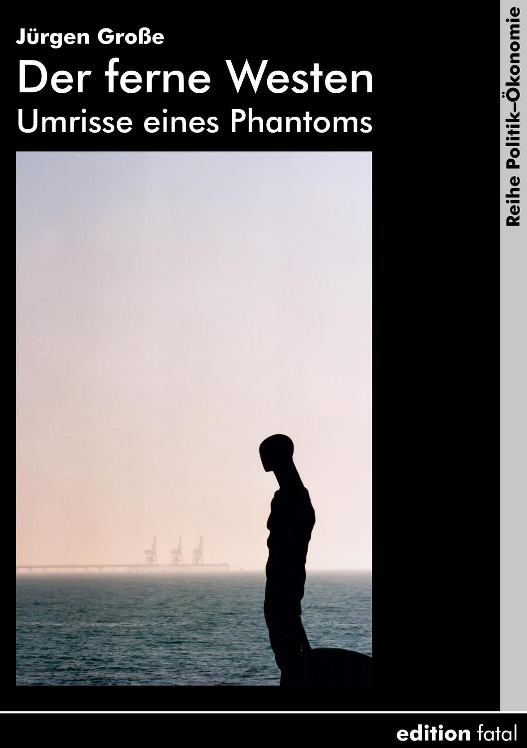 Cover: 9783935147361 | Der ferne Westen | Umrisse eines Phantoms | Jürgen Große | Taschenbuch