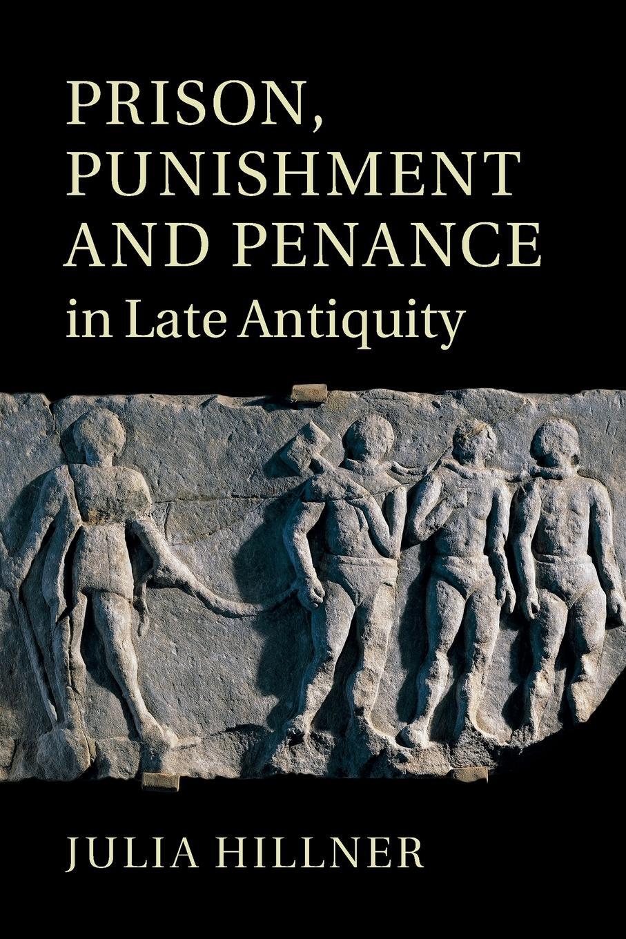 Cover: 9781009296410 | Prison, Punishment and Penance in Late Antiquity | Julia Hillner