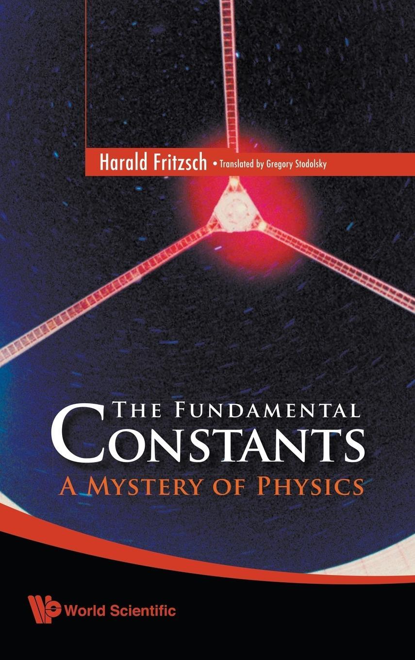 Cover: 9789812818195 | FUNDAMENTAL CONSTANTS, THE | A MYSTERY OF PHYSICS | Harald Fritzsch