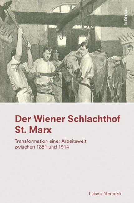 Cover: 9783205203261 | Der Wiener Schlachthof St. Marx | Lukasz Nieradzik | Buch | 312 S.
