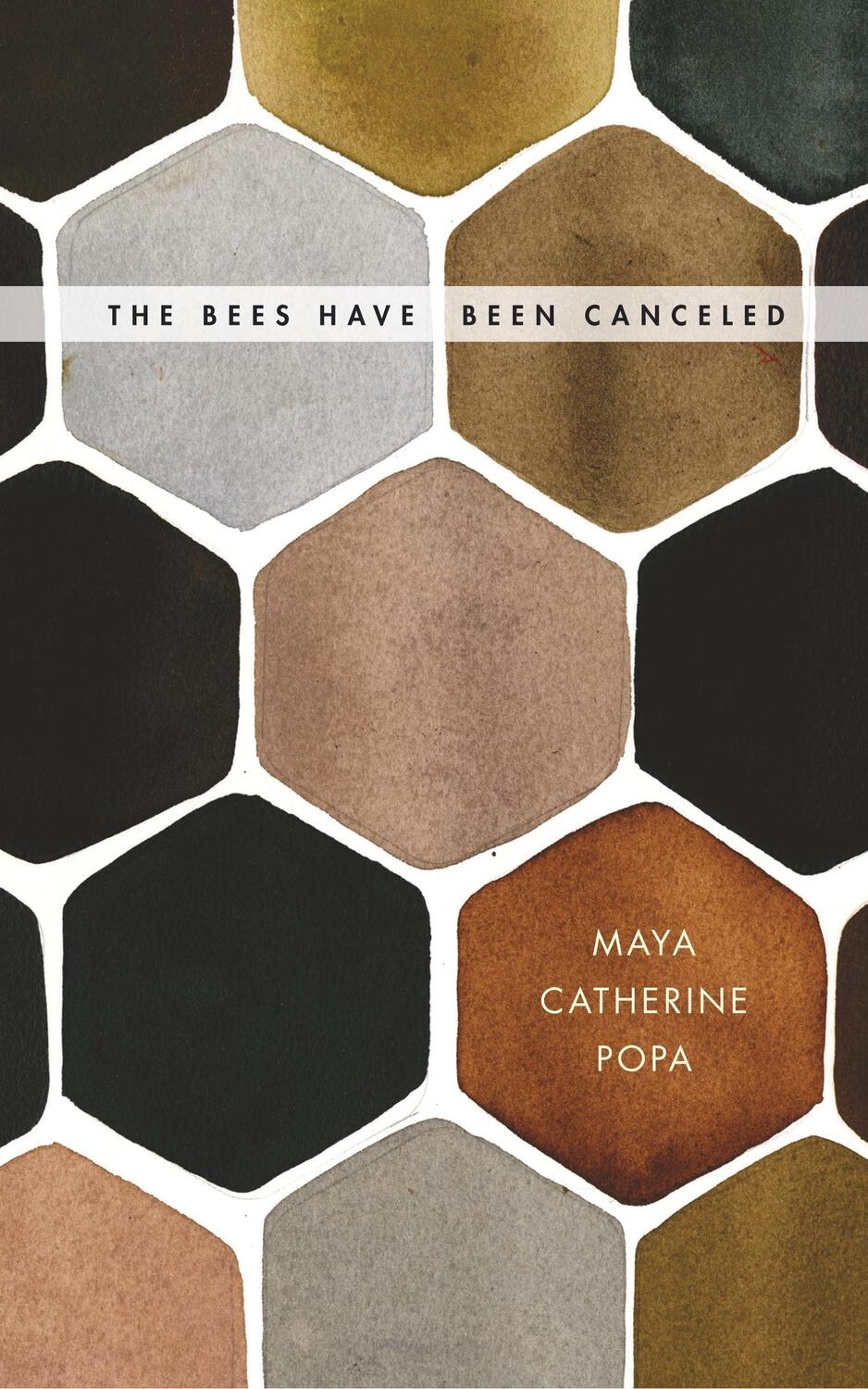 Cover: 9781934832592 | The Bees Have Been Canceled | Poems | Maya Catherine Popa | Buch