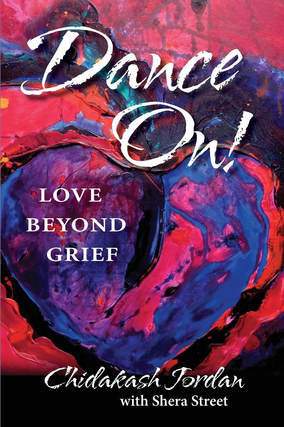 Cover: 9780968134047 | Dance On! Love Beyond Grief | Chidakash Jordan | Taschenbuch | 2023