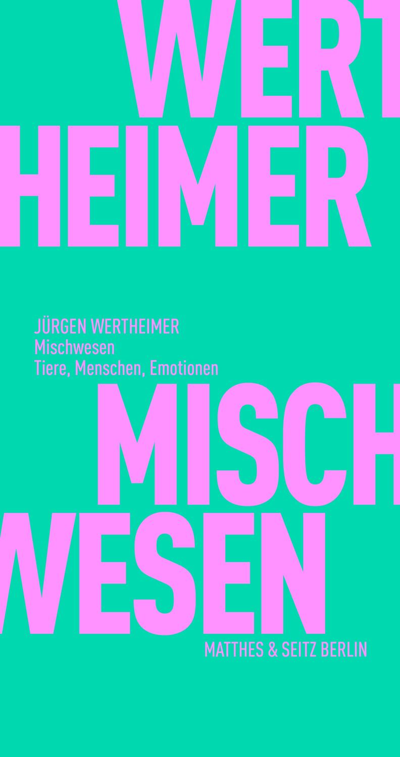 Cover: 9783751805568 | Mischwesen | Tiere, Menschen, Emotionen | Jürgen Wertheimer | Buch