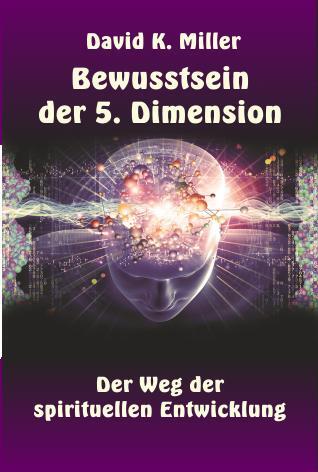 Cover: 9783952445136 | Bewusstsein der 5. Dimension | Der Weg der spirituellen Entwicklung