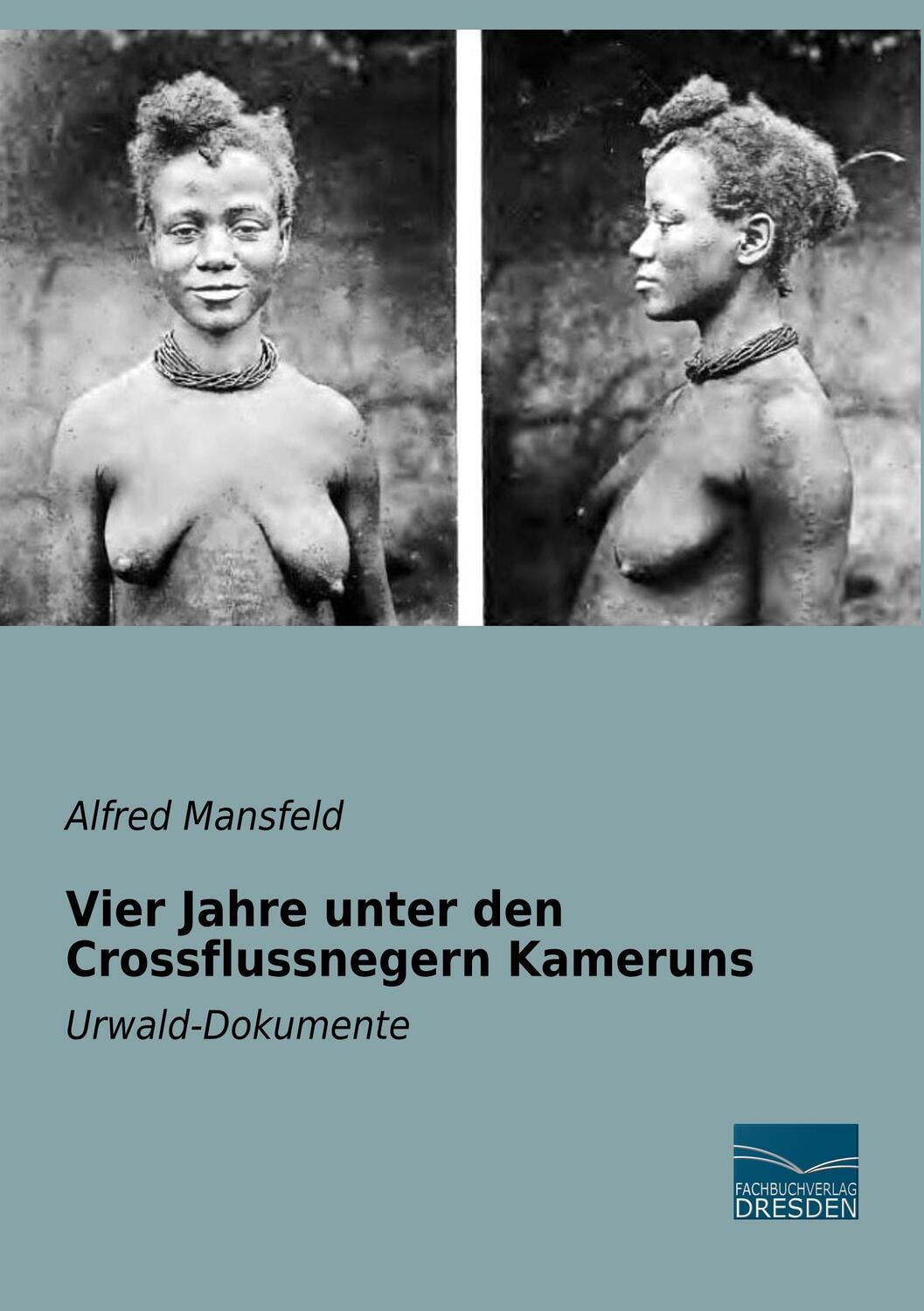 Cover: 9783961690244 | Vier Jahre unter den Crossflussnegern Kameruns | Urwald-Dokumente
