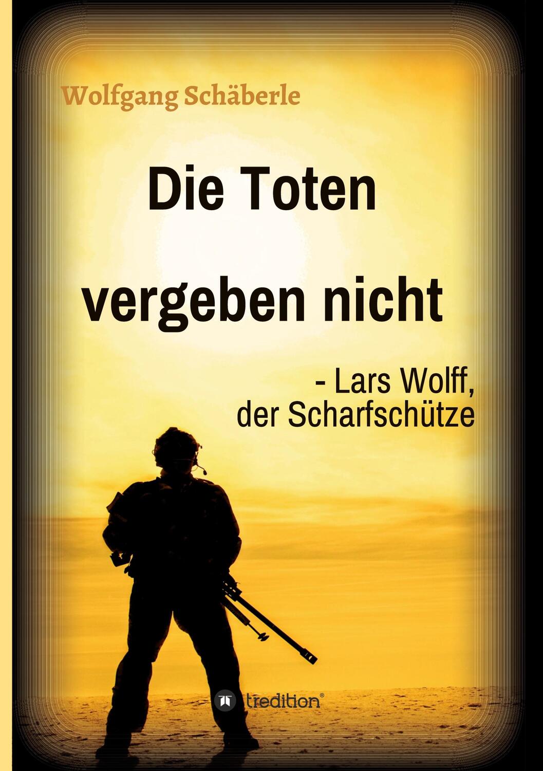 Cover: 9783347234475 | Die Toten vergeben nicht - Lars Wolff, der Scharfschütze | Schäberle