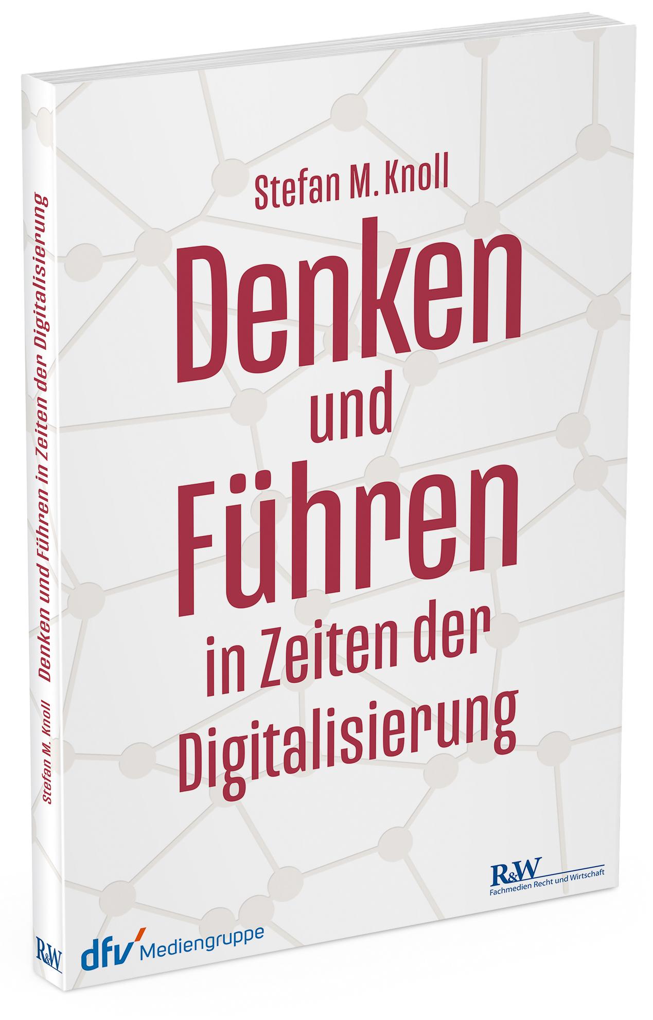 Cover: 9783800517145 | Denken und Führen in Zeiten der Digitalisierung | Stefan M Knoll