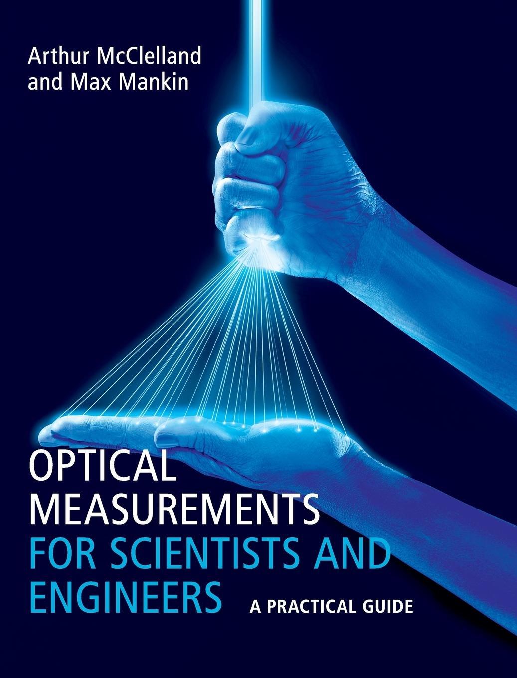 Cover: 9781107173019 | Optical Measurements for Scientists and Engineers | McClelland (u. a.)