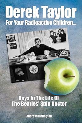 Cover: 9781789520385 | Derek Taylor: For Your Radioactive Children... | Andrew Darlington