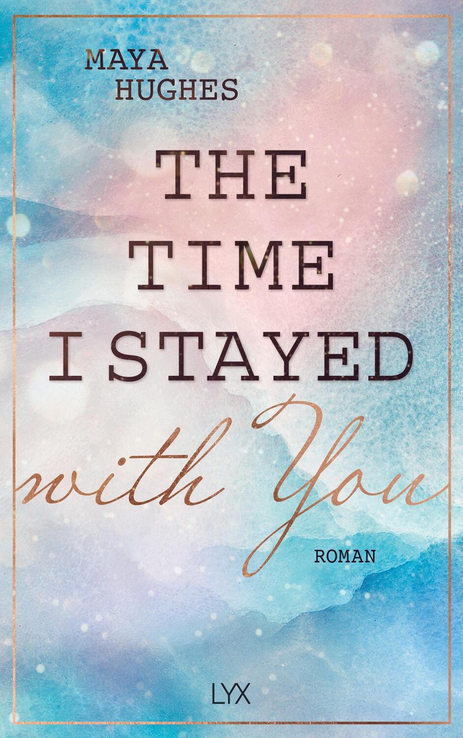 Cover: 9783736319356 | The Time I Stayed With You | Maya Hughes | Taschenbuch | Loving You