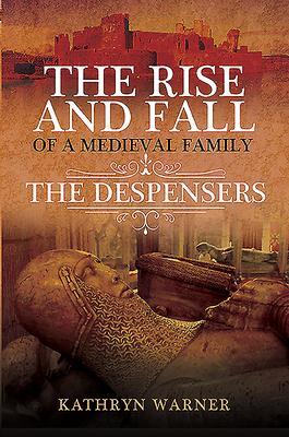 Cover: 9781526744937 | The Rise and Fall of a Medieval Family | The Despensers | Warner
