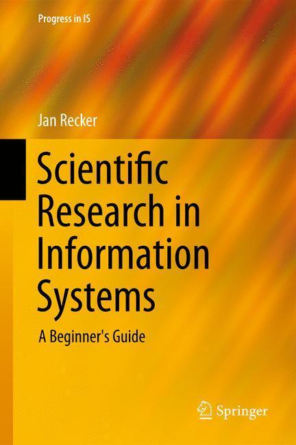 Cover: 9783642300479 | Scientific Research in Information Systems | A Beginner's Guide | Buch