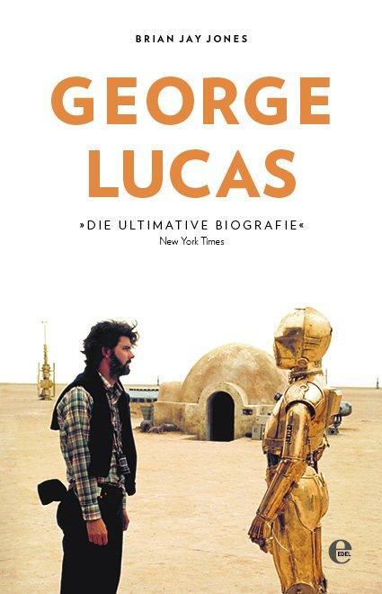 Cover: 9783841905574 | George Lucas | Die Biografie | Brian Jay Jones | Buch | 480 S. | 2017