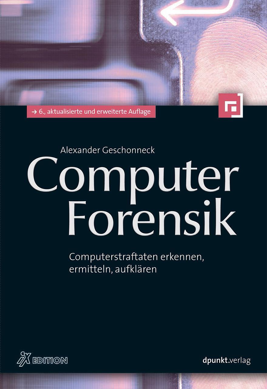 Cover: 9783864901331 | Computer-Forensik | Computerstraftaten erkennen, ermitteln, aufklären