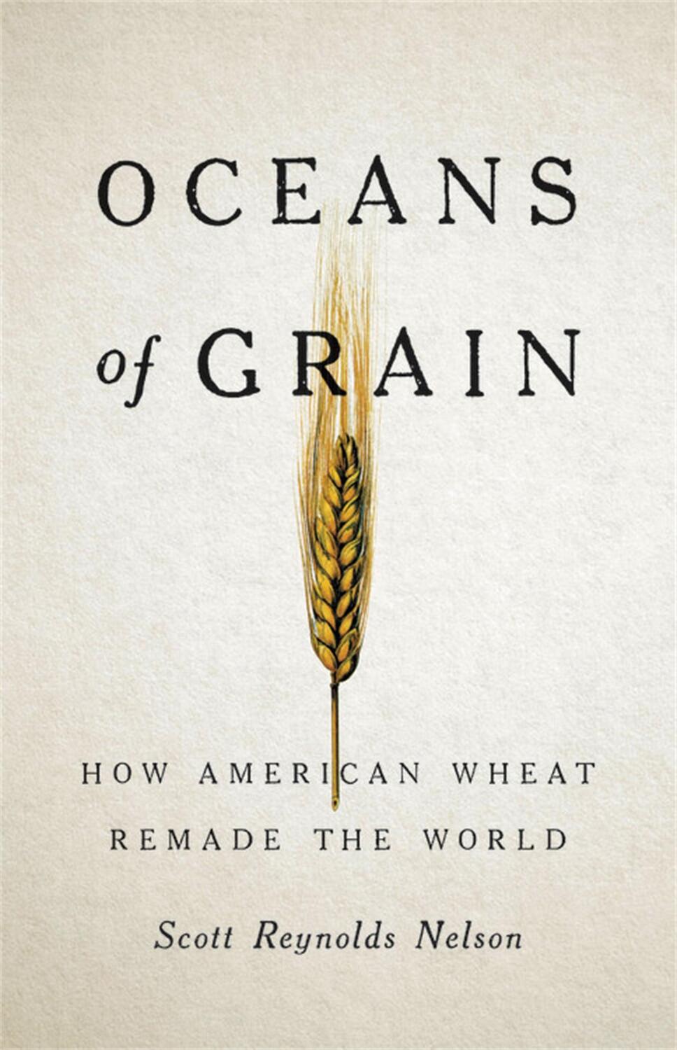 Cover: 9781541646469 | Oceans of Grain | How American Wheat Remade the World | Nelson | Buch