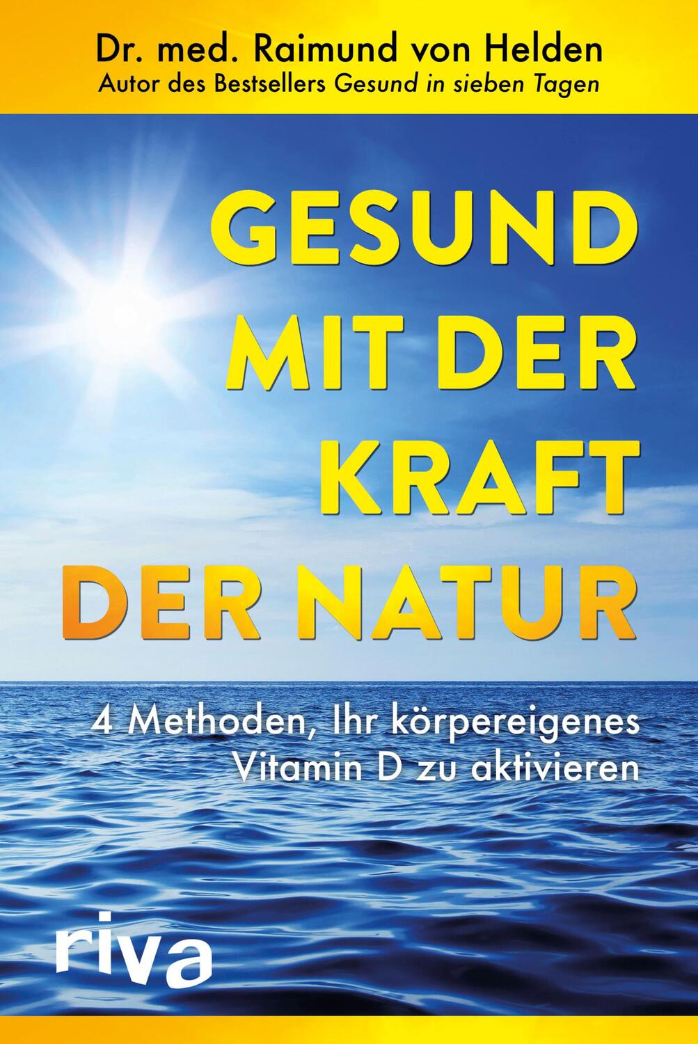 Cover: 9783742306647 | Gesund mit der Kraft der Natur | Raimund von Helden | Taschenbuch