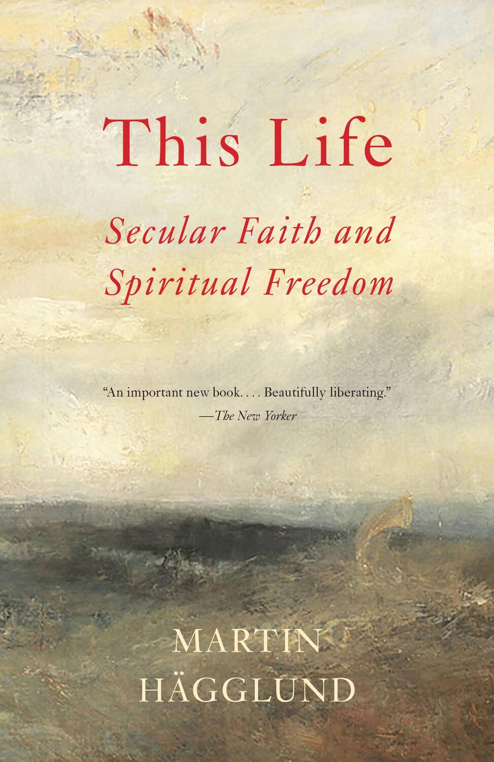 Cover: 9781101873731 | This Life: Secular Faith and Spiritual Freedom | Martin Hägglund