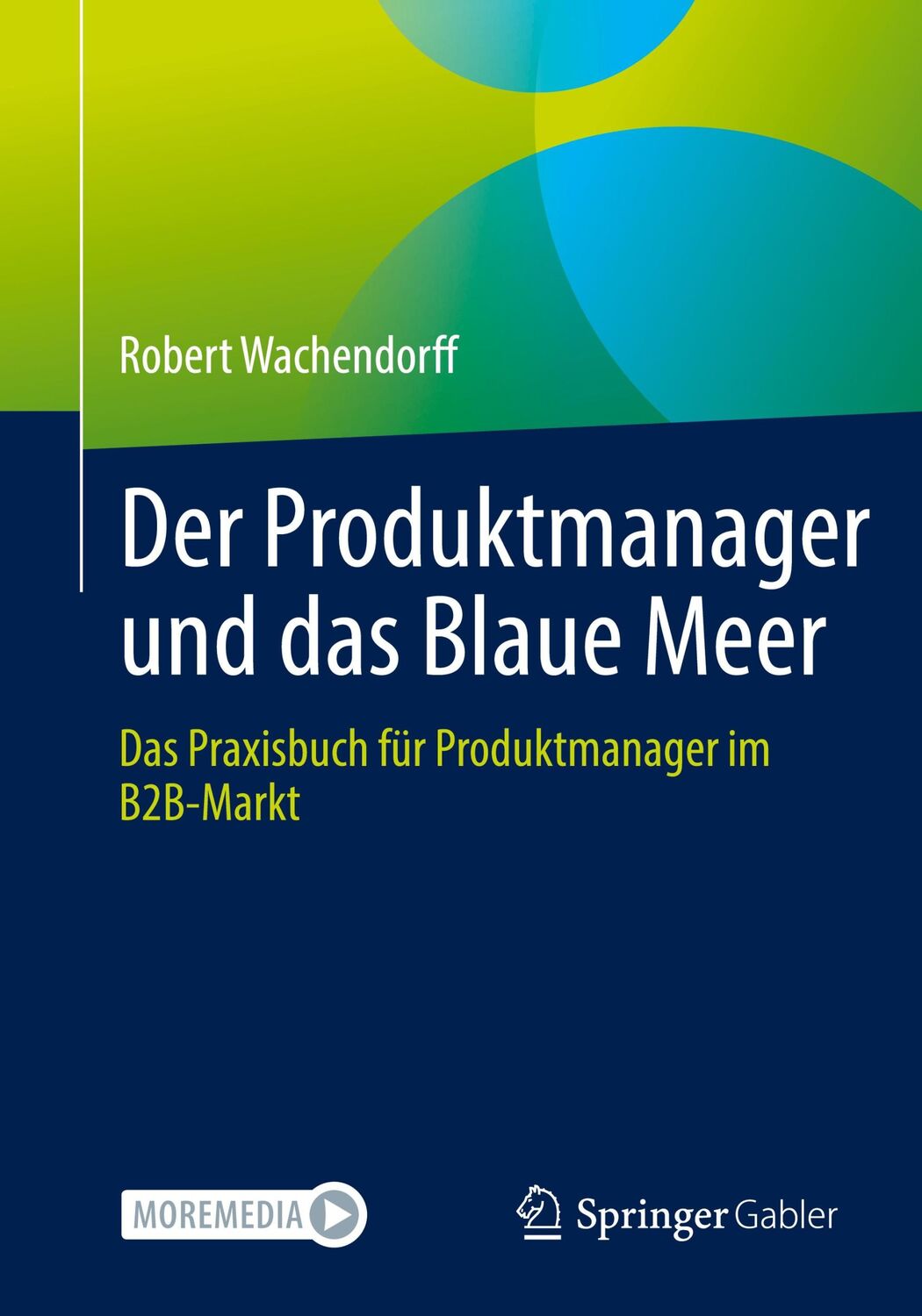 Cover: 9783662698532 | Der Produktmanager und das Blaue Meer | Robert Wachendorff | Buch