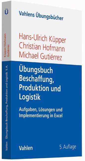 Cover: 9783800647026 | Übungsbuch Beschaffung, Produktion und Logistik | Küpper (u. a.)